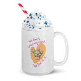 You Dont Cross My Mind White Glossy Mug
