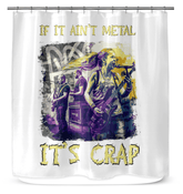 If It Ain't Metal It's Crap Shower Curtain - Beyond T-shirts