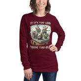 You're Too Old Unisex Long Sleeve Tee - Beyond T-shirts
