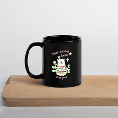 Theres Nothing Better Than You Black Glossy Mug