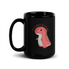 I Found You Black Glossy Mug