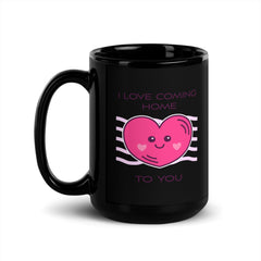 Coming Home About You Black Glossy Mug