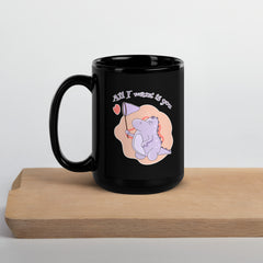 All I Want Is You Black Glossy Mug