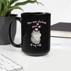 You Are The Best Part Of My Life Black Glossy Mug
