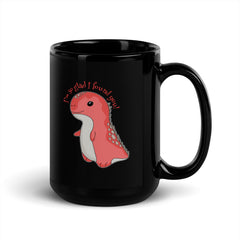 I Found You Black Glossy Mug