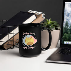 I Only Have Eyes For You Black Glossy Mug