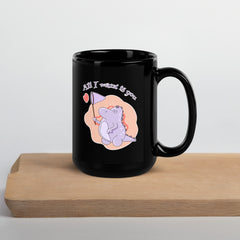 All I Want Is You Black Glossy Mug