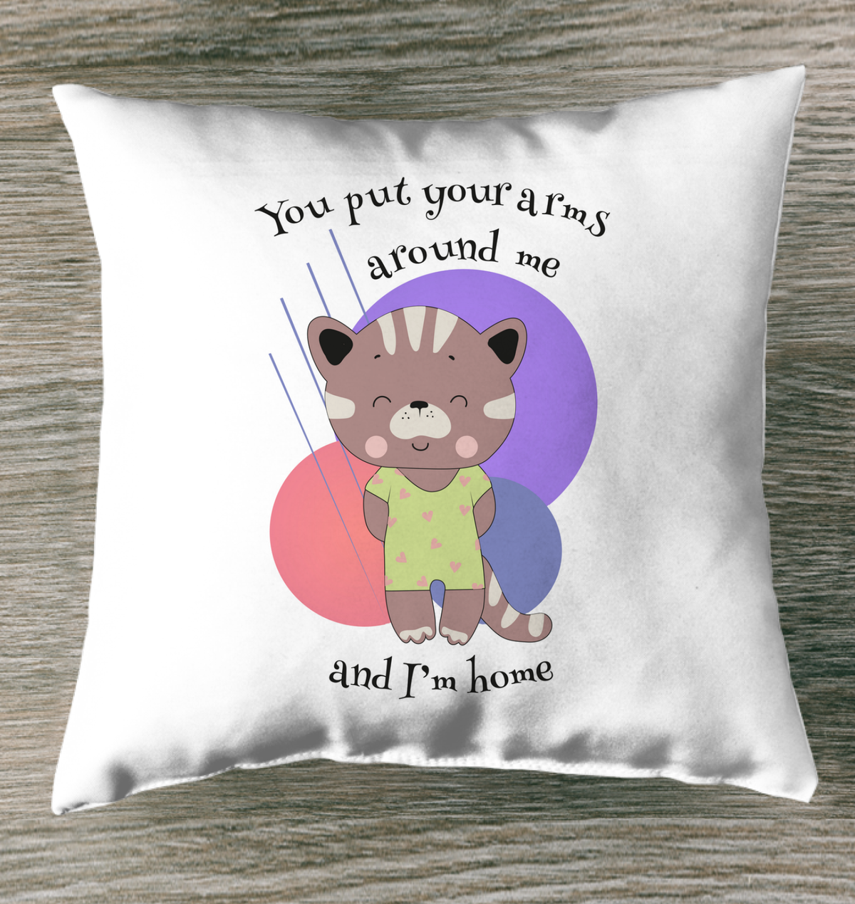 You Put Your Arms Around Me Indoor Pillow