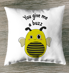 You Give Me a Buzz Indoor Pillow