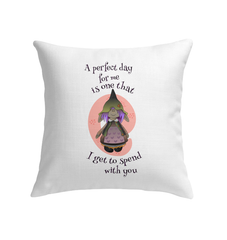 A Perfect Day For Me Is You Indoor Pillow