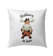 Stubborn In Love Outdoor Pillow