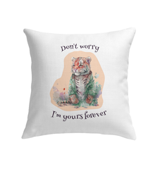 Dont Worry I Am Yours Forever Indoor Pillow