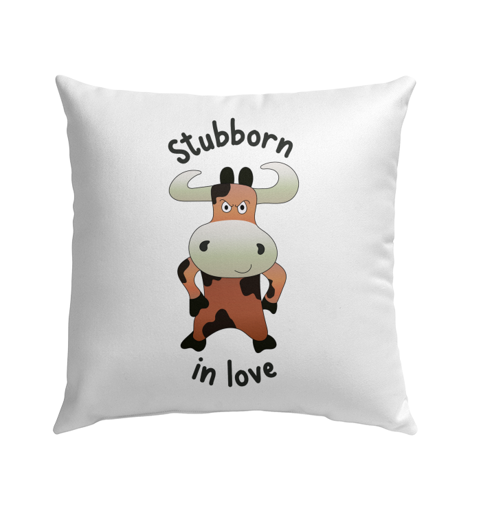 Stubborn In Love Outdoor Pillow