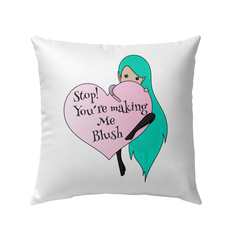 Stop Making Me Blush Outdoor Pillow