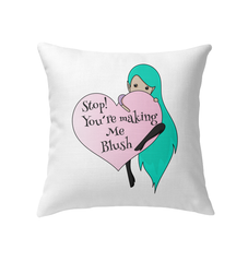 Stop Making Me Blush Indoor Pillow