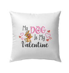 My Dog Is My Valentine Outdoor Pillow