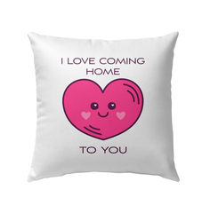 I Love Coming Home Outdoor Pillow