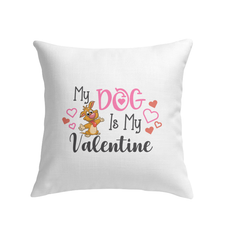 My Dog Is My Valentine Indoor Pillow