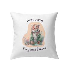 Dont Worry I Am Yours Forever Indoor Pillow