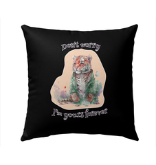 Dont Worry I Am Yours Forever Outdoor Pillow