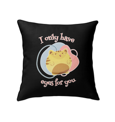 I Only Have Eyes For You Indoor Pillow