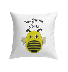 You Give Me a Buzz Indoor Pillow