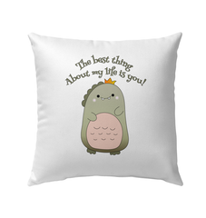 The Best Thing Is You Outdoor Pillow