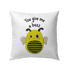 You Give Me a Buzz Outdoor Pillow