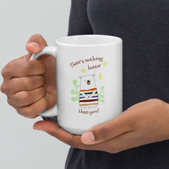 Theres Nothing Better Than You  White Glossy Mug