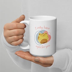 I Only Have Eyes For You White Glossy Mug