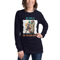 Be Bold Be Fearless Unisex Long Sleeve Tee - Beyond T-shirts