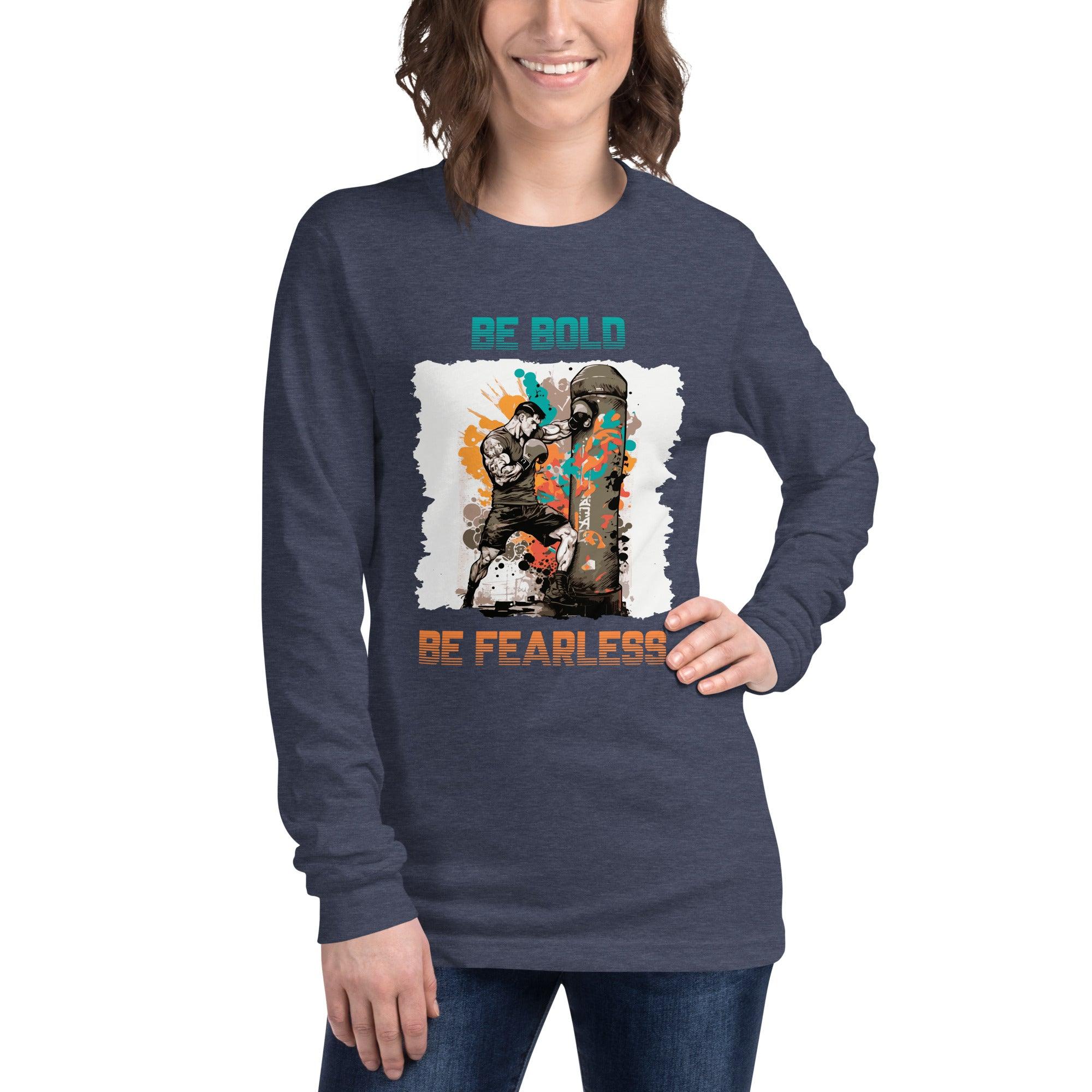 Be Bold Be Fearless Unisex Long Sleeve Tee - Beyond T-shirts