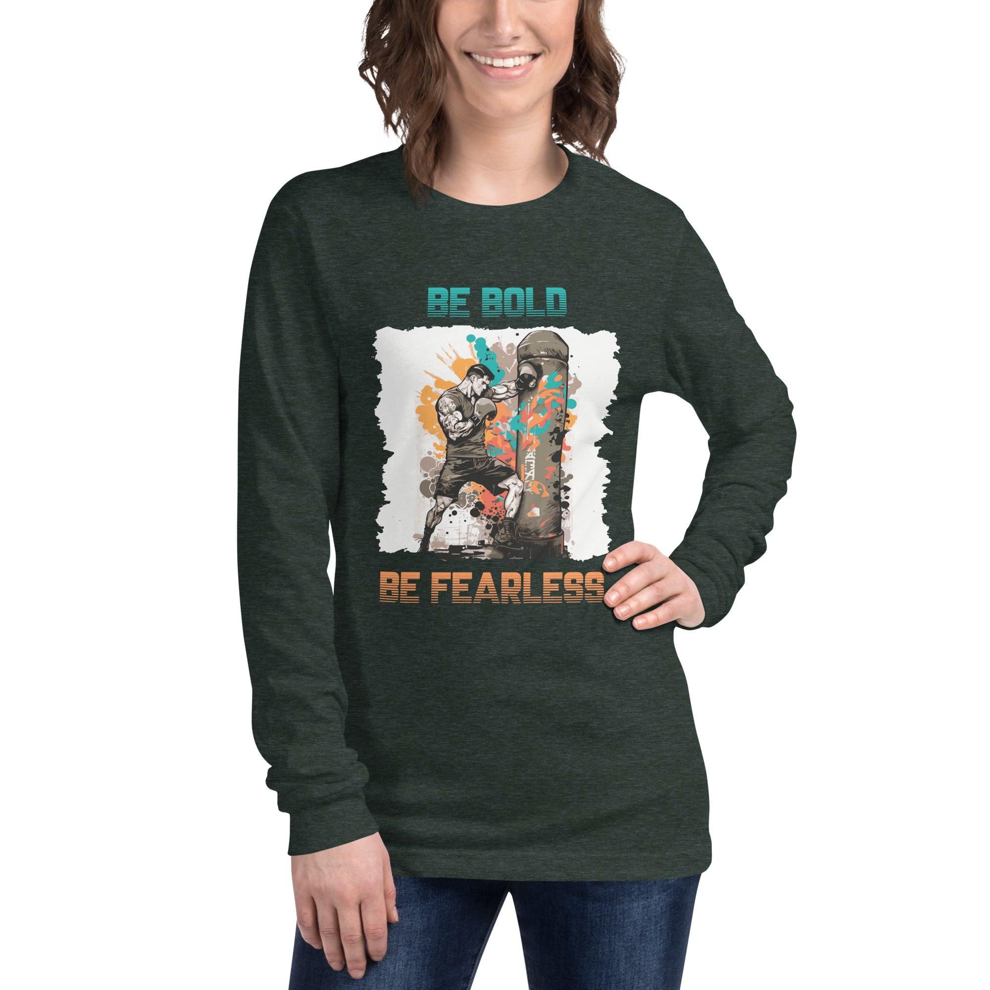 Be Bold Be Fearless Unisex Long Sleeve Tee - Beyond T-shirts