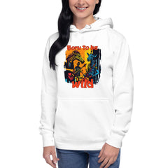 Born To Be Wild Unisex Hoodie - Beyond T-shirts