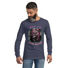 Fight For Your Dreams Unisex Long Sleeve Tee - Beyond T-shirts