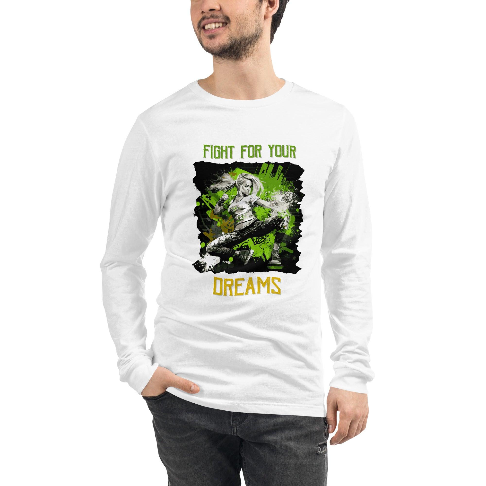 Fight For Your Dreams Unisex Long Sleeve Tee - Beyond T-shirts