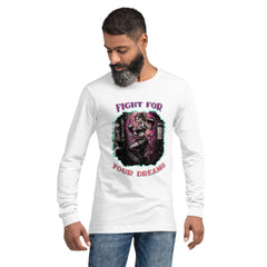 Fight For Your Dreams Unisex Long Sleeve Tee - Beyond T-shirts