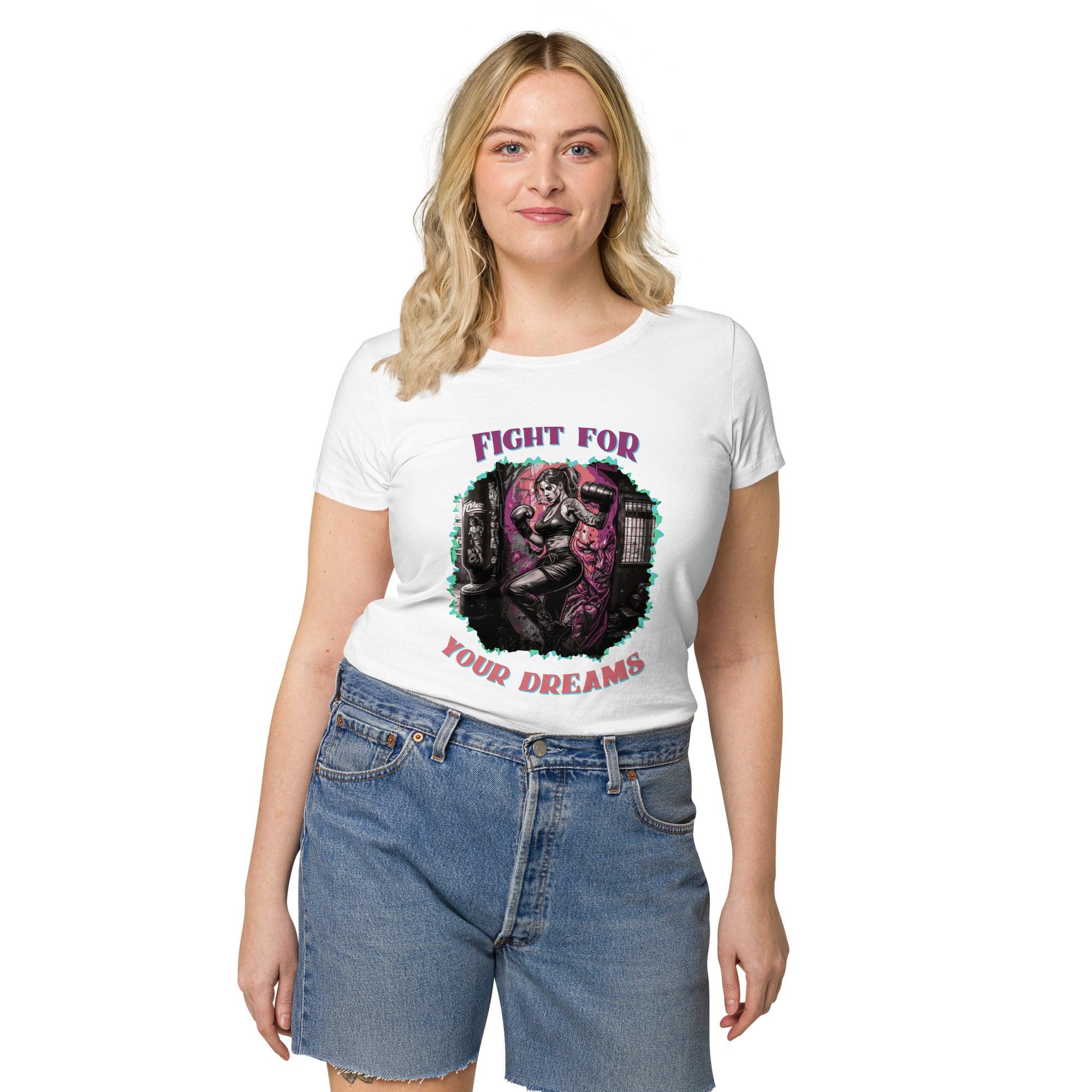 Fight For Your Dreams Women’s Basic Organic T-Shirt - Beyond T-shirts