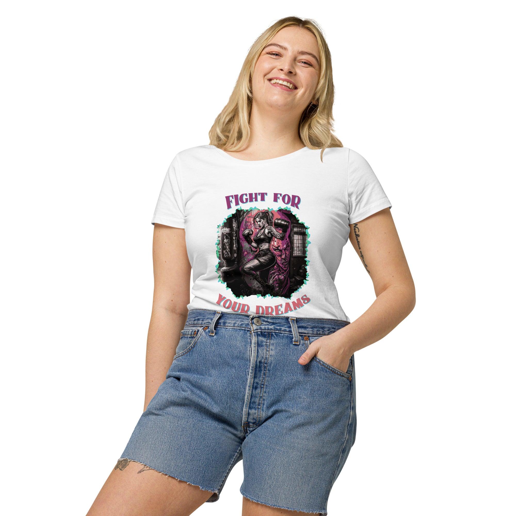 Fight For Your Dreams Women’s Basic Organic T-Shirt - Beyond T-shirts