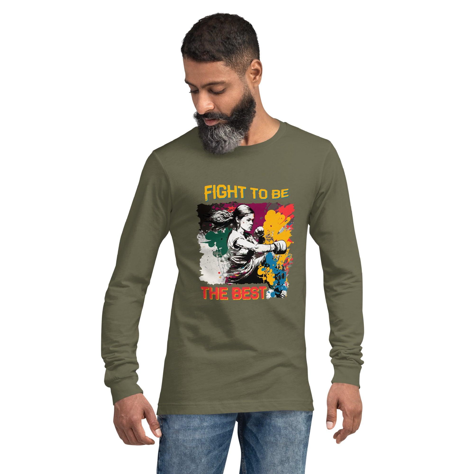 Fight To Be The Best Unisex Long Sleeve Tee - Beyond T-shirts