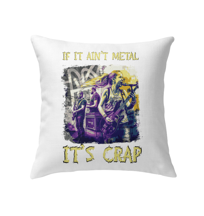 If It Ain't Metal It's Crap Indoor Pillow - Beyond T-shirts