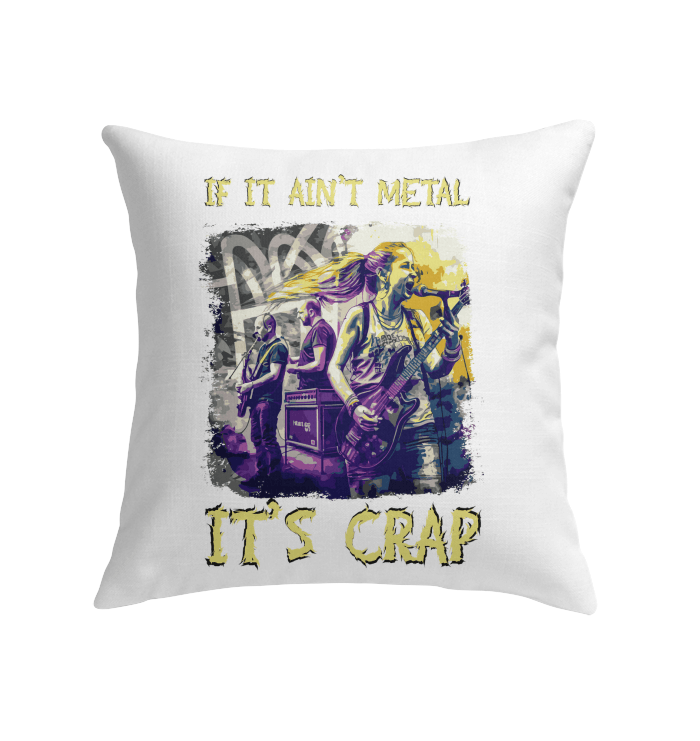 If It Ain't Metal It's Crap Indoor Pillow - Beyond T-shirts