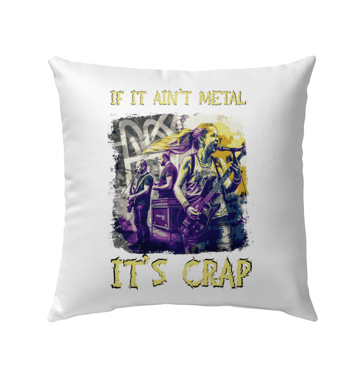 If It Ain't Metal It's Crap Outdoor Pillow - Beyond T-shirts