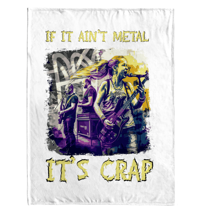 If It Ain't Metal, It's Crap Sherpa Blanket - Beyond T-shirts