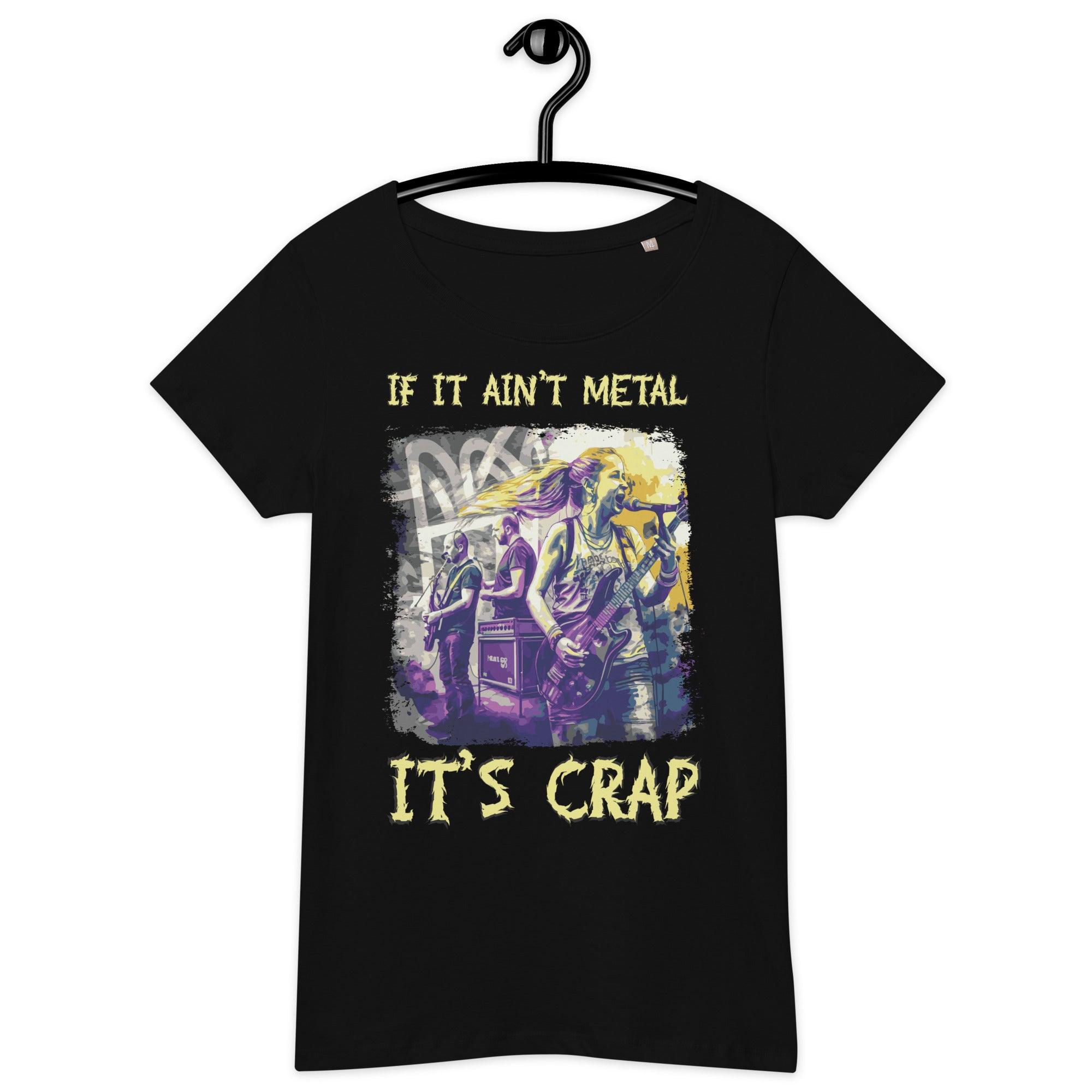 If it's ain't metal it's crap women’s basic organic t-shirt - Beyond T-shirts