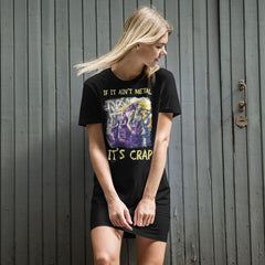 If it;s ain't metal it's crap organic cotton t-shirt dress - Beyond T-shirts