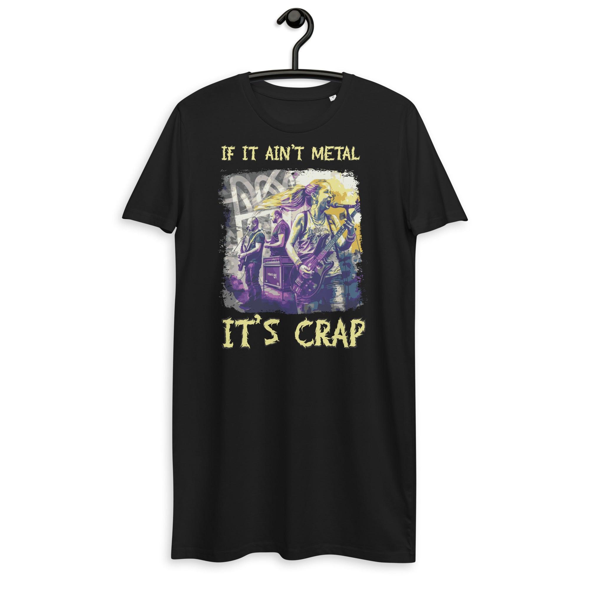 If it;s ain't metal it's crap organic cotton t-shirt dress - Beyond T-shirts