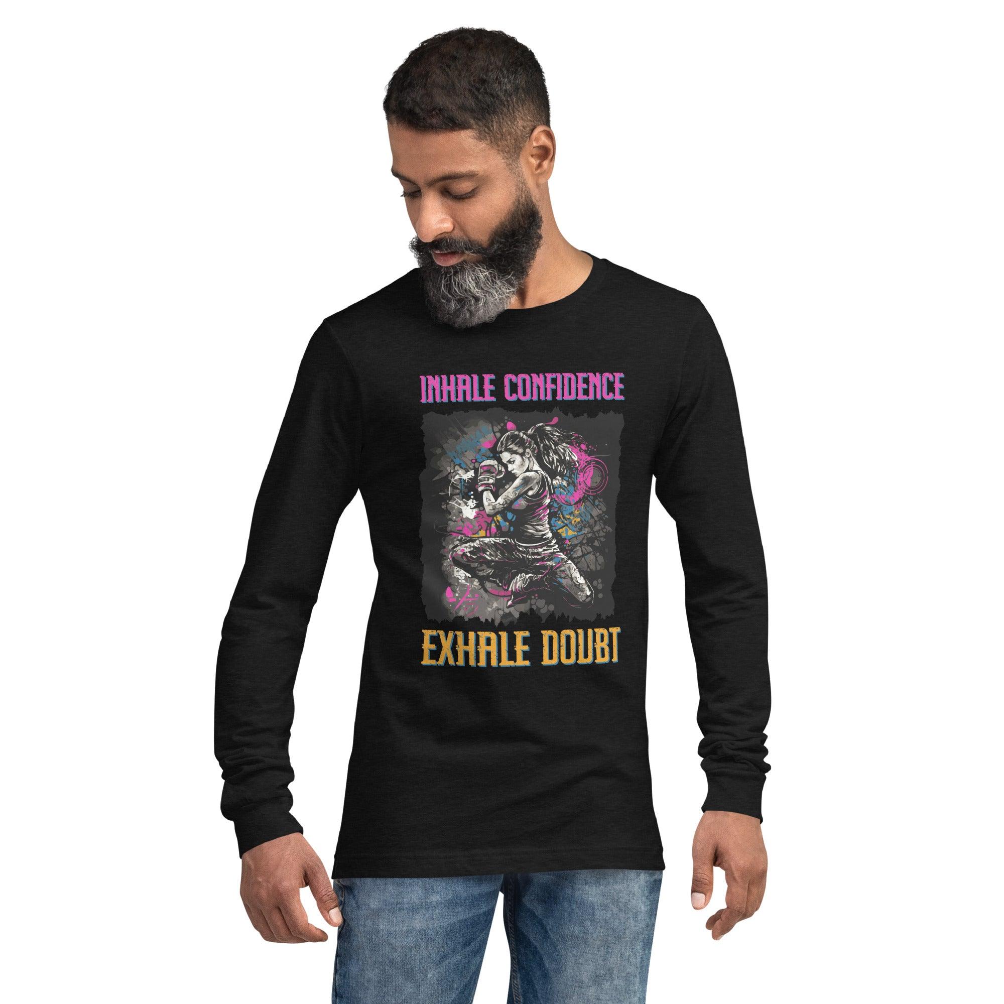 Inhale Confidence Exhale Doubt Unisex Long Sleeve Tee - Beyond T-shirts