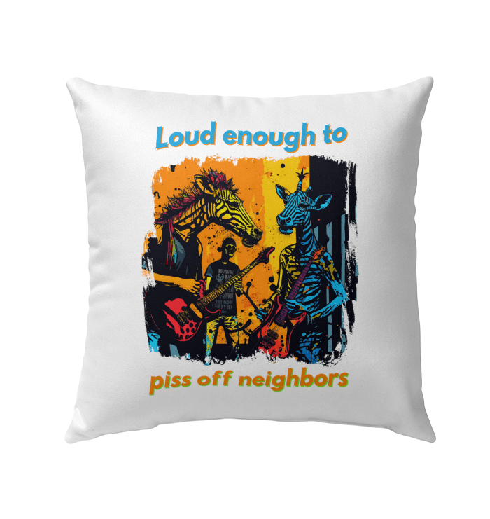 Piss Off Neighbors Outdoor Pillow - Beyond T-shirts