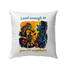 Piss Off Neighbors Outdoor Pillow - Beyond T-shirts